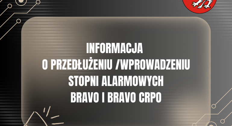 Informacja o przedłużeniu /wprowadzeniu stopni alarmowych BRAVO i BRAVO CRP